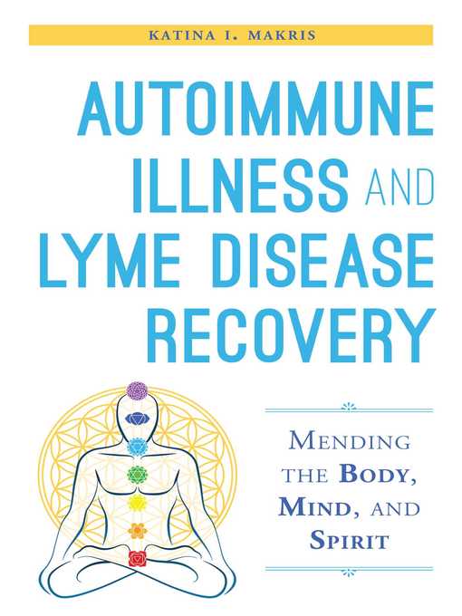 Title details for Autoimmune Illness and Lyme Disease Recovery Guide: Mending the Body, Mind, and Spirit by Katina I. Makris - Available